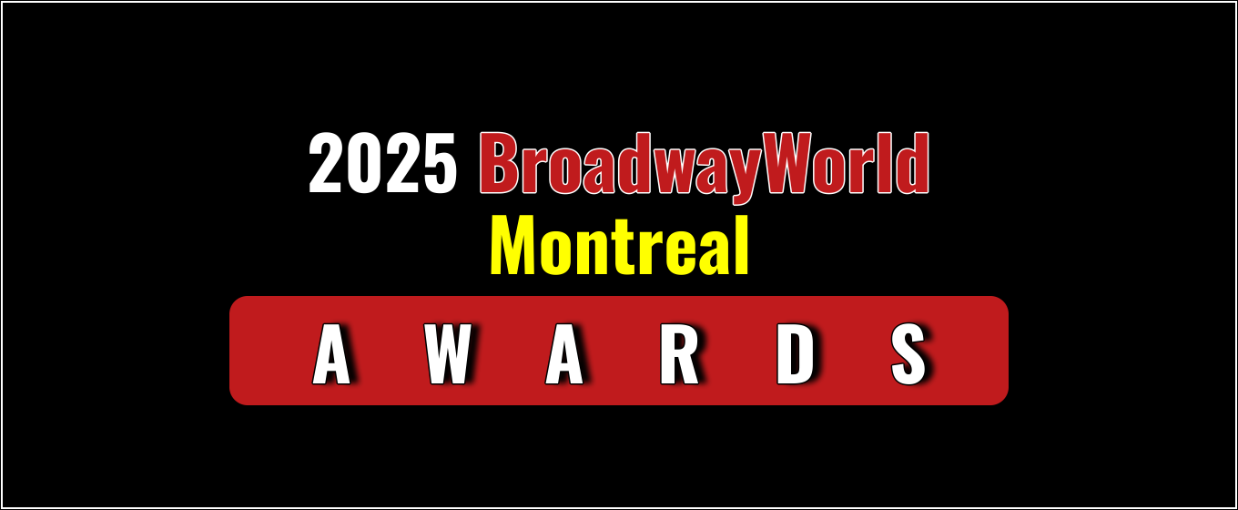 Winners Announced For The 2025 BroadwayWorld Montreal Awards