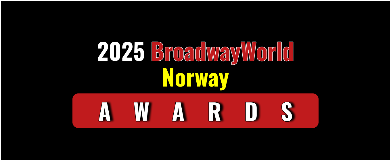 Nominations Open For The 2025 BroadwayWorld Norway Awards