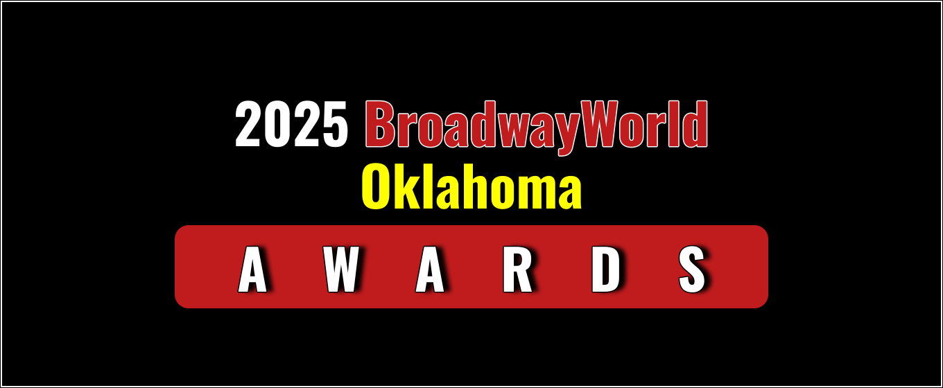 Nominations Open For The 2025 BroadwayWorld Oklahoma Awards
