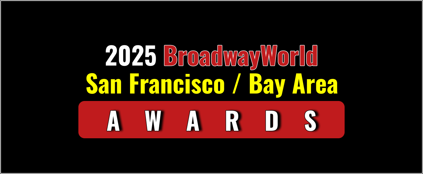 Voting Open for the 2025 BroadwayWorld San Francisco / Bay Area Awards