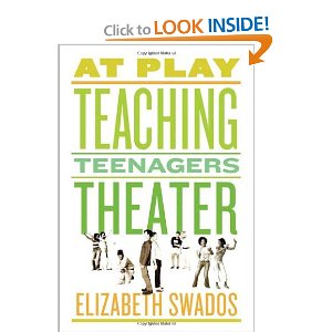 At Play: Teaching Teenagers Theater by Elizabeth Swados
