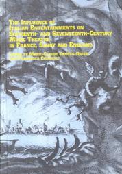 The Influence of Italian Entertainments on Sixteenth-And Seventeenth-Century Music Theatre in France, Savoy and England by Marie-Claude Canova-Green (Editor), Francesca Chiarelli (Editor) 