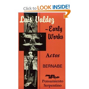 Luis Valdez Early Works: Actos, Bernabe and Pensamiento Serpentino by Luis Valdez