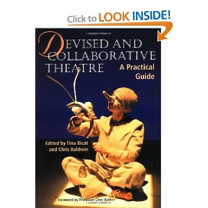 Devised and Collaborative Theatre: A Practical Guide by Chris Baldwin