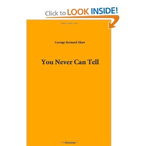You Never Can Tell by George Bernard Shaw