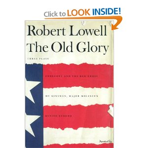 The Old Glory: Endecott and the Red Cross; My Kinsman, Major Molineux; and Benito Cereno by Robert Lowell