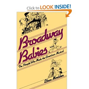 Broadway Babies: The People Who Made the American Musical by Ethan Mordden