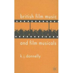 British Film Music and Musicals by K.J. Donnelly