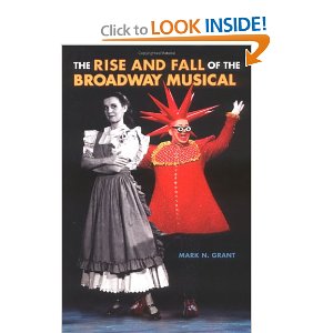 The Rise and Fall of the Broadway Musical by Mark N. Grant