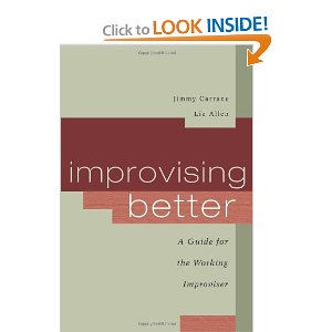 Improvising Better: A Guide for the Working Improviser by Jimmy Carrane, Liz Allen