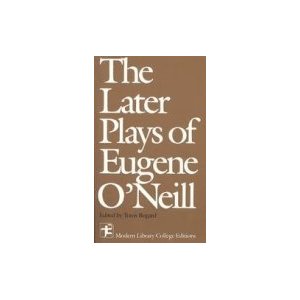 Later Plays Of Eugene O'Neill by Eugene Oneill