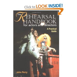 The Rehearsal Handbook for Actors and Directors: A Practical Guide by John Perry