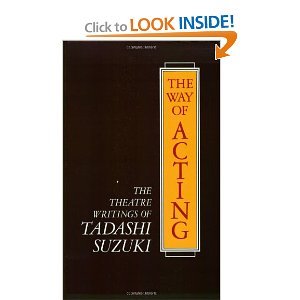 The Way of Acting: The Theatre Writings of Tadashi Suzuki by Tadashi Suzuki 