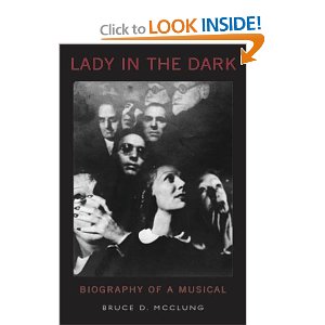 Lady in the Dark: Biography of a Musical by Bruce D. McClung