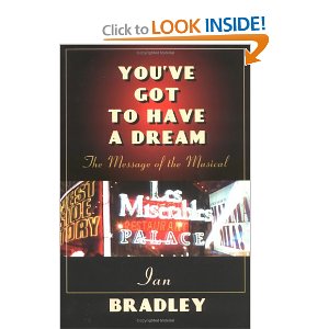 You've Got to Have a Dream: The Message of the Musical by Ian C. Bradley