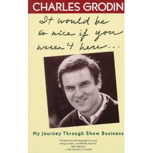 It Would Be So Nice If You Weren't Here: My Journey Through Show Business [ by Charles Grodin