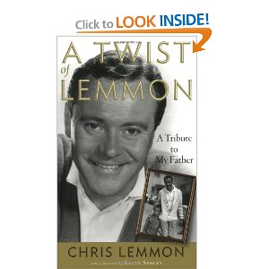 A Twist of Lemmon: A Tribute to My Father by Chris Lemmon