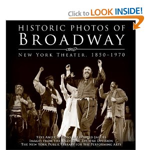 Historic Photos of Broadway: New York Theater: 1850-1970 by Leonard Jacobs