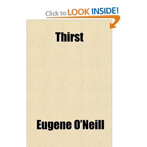 Thirst; And Other One Act Plays by Eugene O'Neill