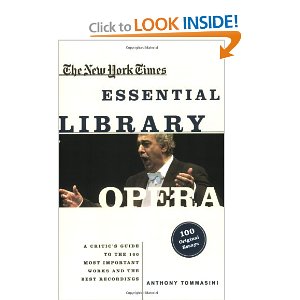 The New York Times Essential Library: Opera: A Critic's Guide to the 100 Most Important Works and the Best Recordings by Anthony Tommasini 