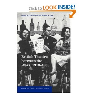 British Theatre between the Wars, 1918-1939 by Clive Barker (Editor), Maggie B. Gale (Editor)