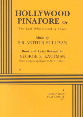Hollywood Pinafore or the Lad Who Loved a Salary by George S. Kaufman