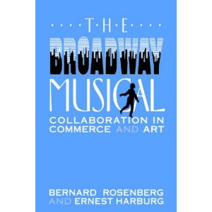 The Broadway Musical: Collaboration in Commerce and Art by Bernard Rosenberg, Ernest Harburg