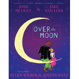 Over the Moon - A Musical Play by Jodi Picoult, Jake van Leer, Ellen Wilber