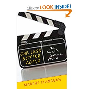 One Less Bitter Actor: The Actor's Survival Guide by Markus Flanagan 