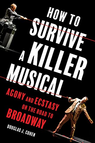 How to Survive a Killer Musical: Agony and Ecstasy on the Road to Broadway Cover