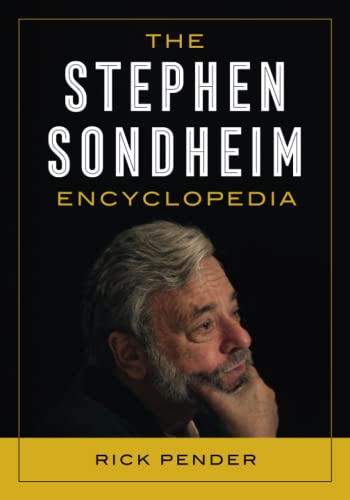 The Stephen Sondheim Encyclopedia by Rick Pender