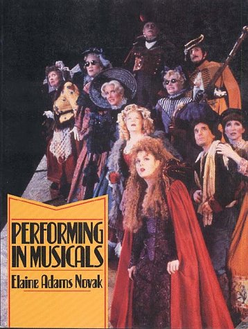 Performing in Musicals by Elaine Adams Novak