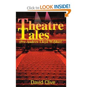Theatre Tales (Pre-Andrew Lloyd Webber) by David Clive