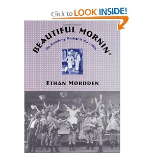 Beautiful Mornin': The Broadway Musical in the 1940s by Ethan Mordden