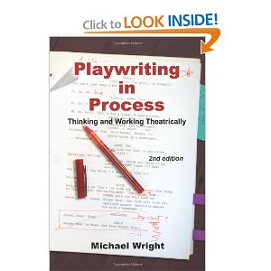 Playwriting in Process: Thinking and Working Theatrically by Michael Wright