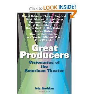 Great Producers: Visionaries of American Theater by Iris Dorbian