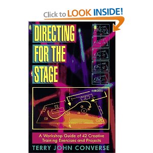 Directing for the Stage: A Workshop Guide of 42 Creative Training Exercises and Projects by Terry John Converse