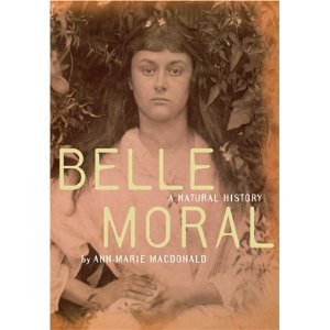 Belle Moral: A Natural History by Ann-Marie MacDonald
