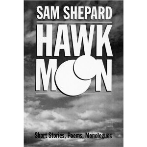 Hawk Moon: Short Stories, Poems, and Monologues by Sam Shepard 