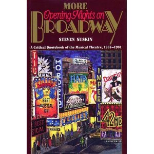 More Opening Nights on Broadway: A Critical Quote Book of the Musical Theatre, 1965-1981 by Steven Suskin