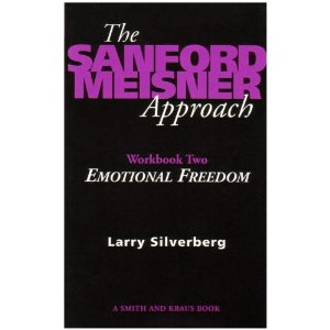 The Sanford Meisner Approach Workbook II : Emotional Freedom by Larry Silverberg