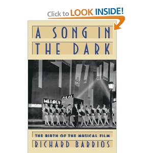 A Song in the Dark: The Birth of the Musical Film by Richard Barrios