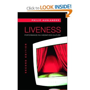 Liveness: Performance in a Mediatized Culture by Philip Auslander 