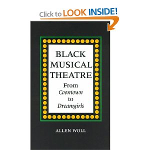 Black Musical Theatre: From Coontown to Dreamgirls by Allen L. Woll