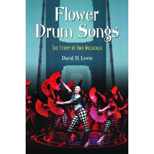 Flower Drum Songs: The Story Of Two Musicals by David H. Lewis
