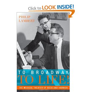To Broadway, To Life!: The Musical Theater of Bock and Harnick (Broadway Legacies) by Philip Lambert