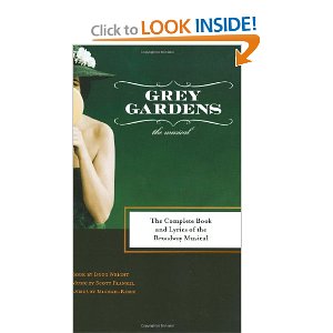 Grey Gardens: The Complete Book and Lyrics of the Broadway Musical by Doug Wright (Author), Scott Frankel (Composer), Michael Korie (Composer)