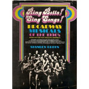 Ring Bells! Sing Songs! Broadway Musicals of the 1930's by Stanley Green