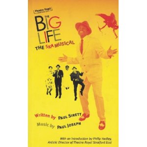 The Big Life - The Ska Musical by Paul Sirett, Paul Joseph
