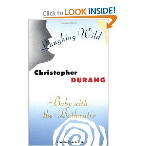 Laughing Wild and Baby with the Bathwater: Two Plays by Christopher Durang